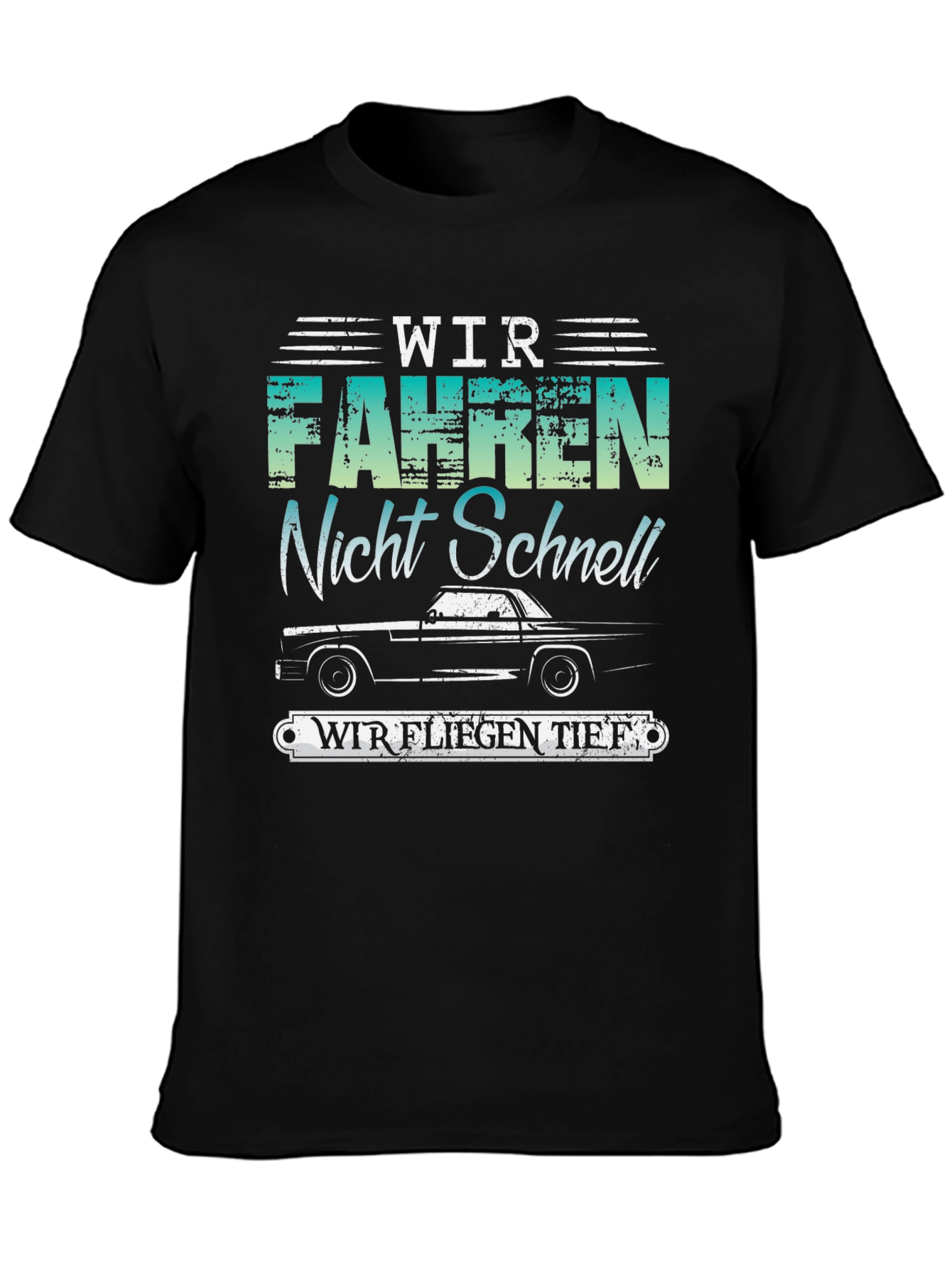 Wir Fahren Nicht Schnell T-Shirt - Lowrider Car Tee