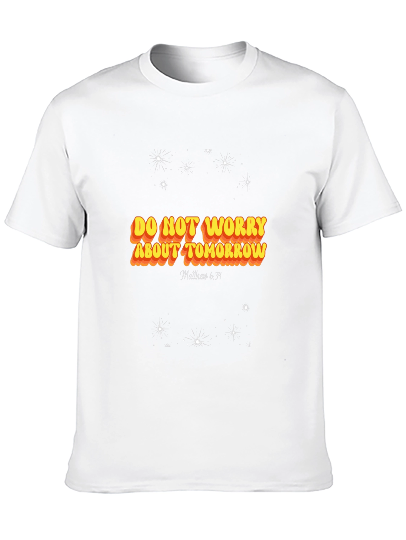 Do Not Worry About Tomorrow T-Shirt