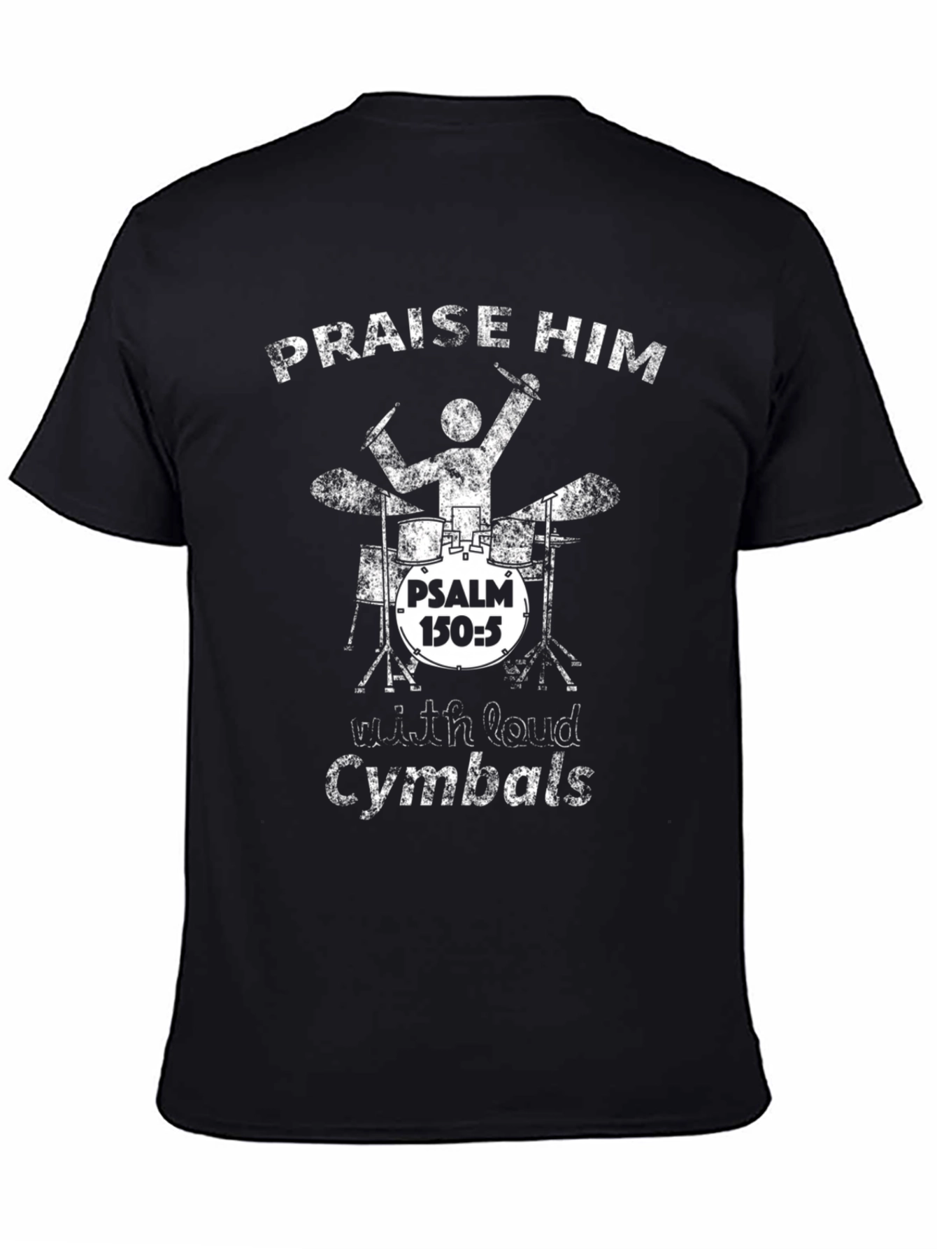 Praise Him Drummer T-Shirt Psalm 150:5 Christian Apparel