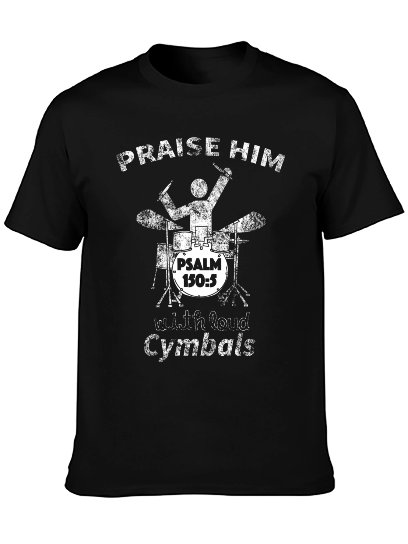 Praise Him Drummer T-Shirt Psalm 150:5 Christian Apparel