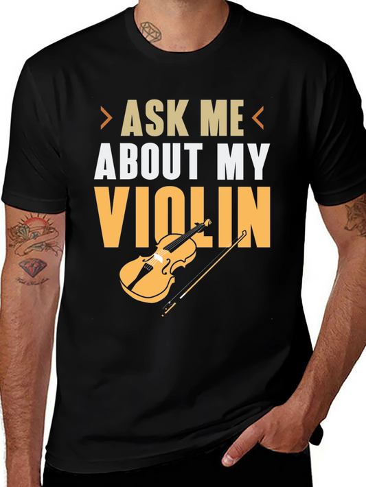 Ask Me About My Violin T-Shirt