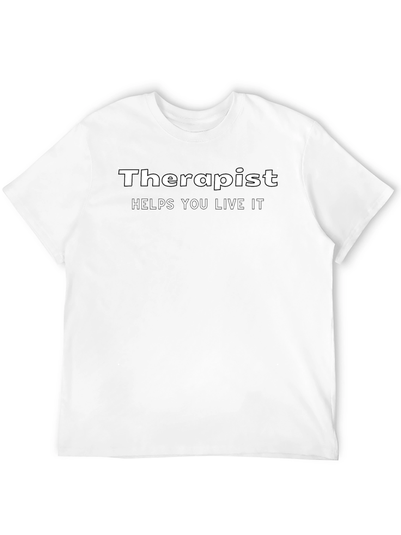 Therapist Helps You Live It - Novelty Graphic T-Shirt
