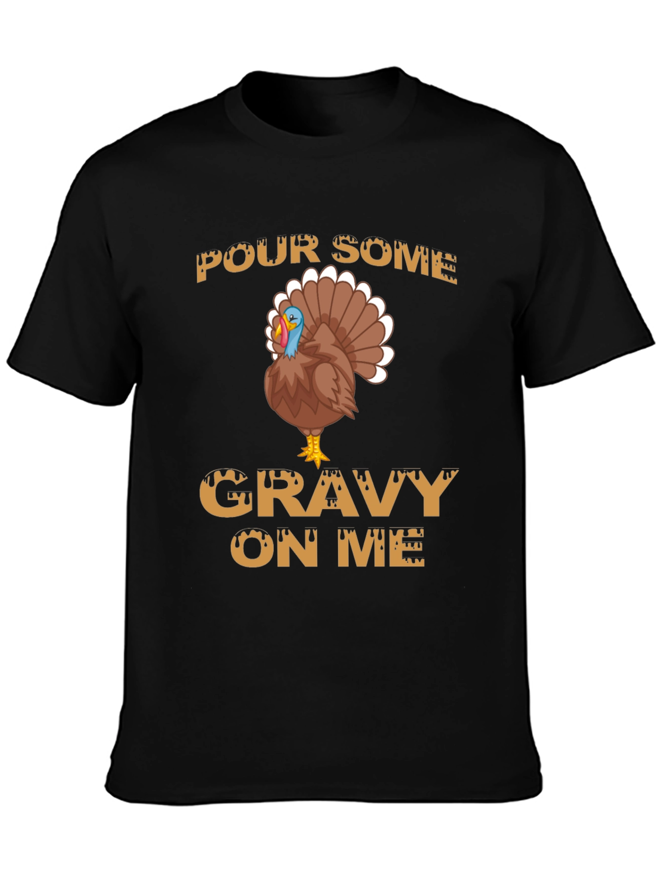 Pour Some Gravy on Me Thanksgiving T-Shirt