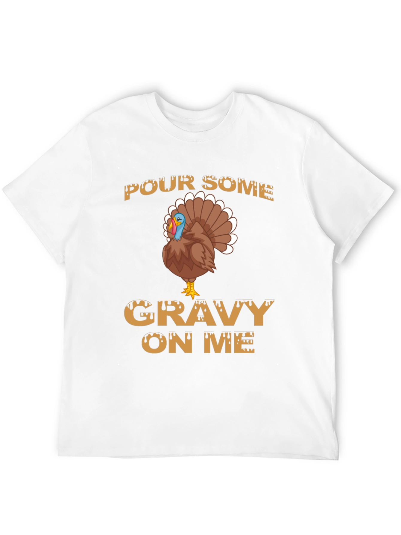 Pour Some Gravy on Me Thanksgiving T-Shirt