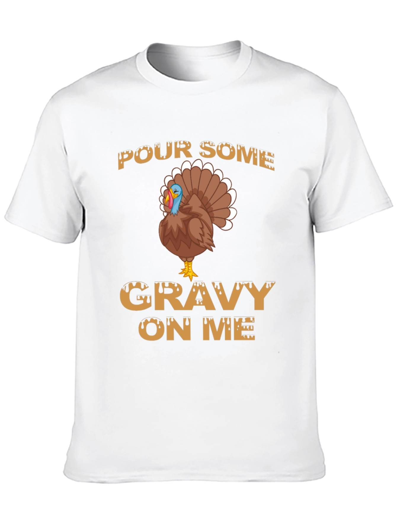 Pour Some Gravy on Me Thanksgiving T-Shirt