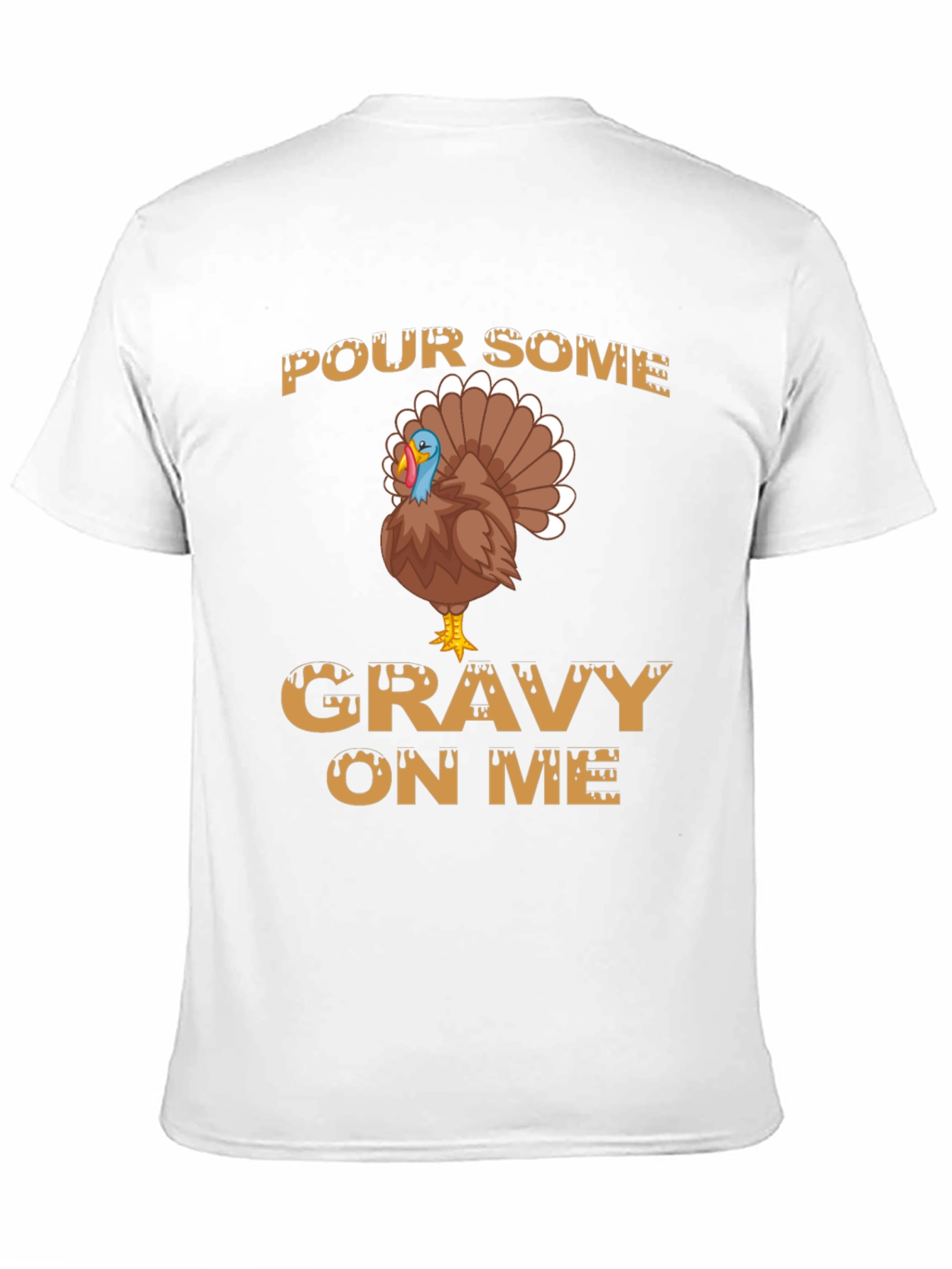 Pour Some Gravy on Me Thanksgiving T-Shirt