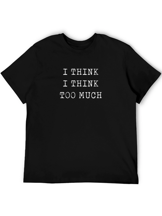 I Think Too Much Graphic Tee - Black Casual T-Shirt