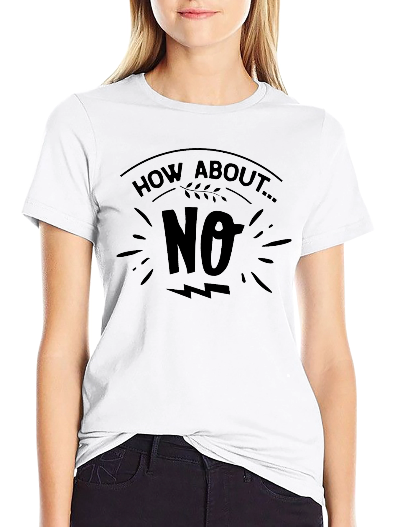 How About No T-Shirt Funny Graphic Tee