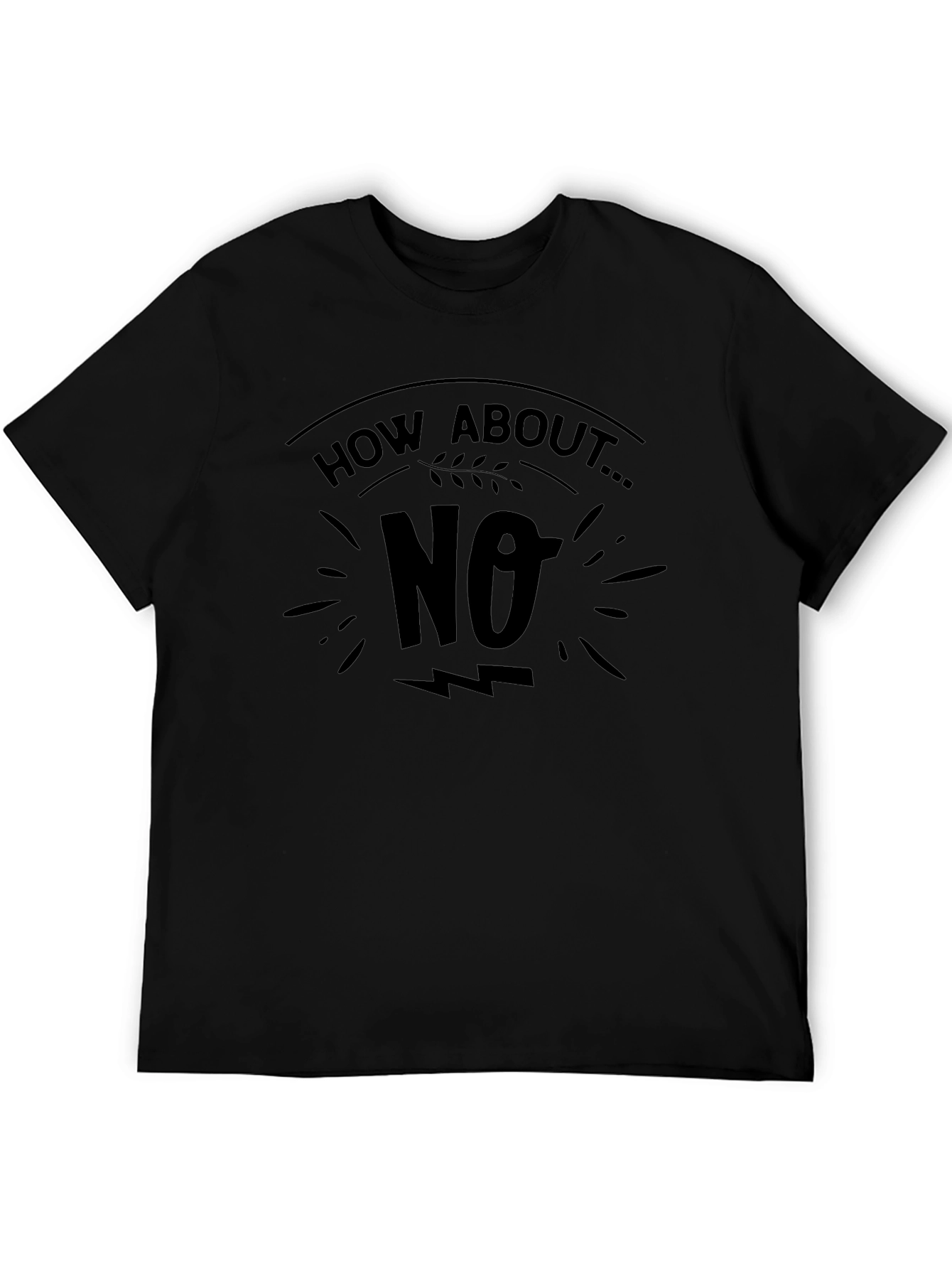 How About No T-Shirt Funny Graphic Tee