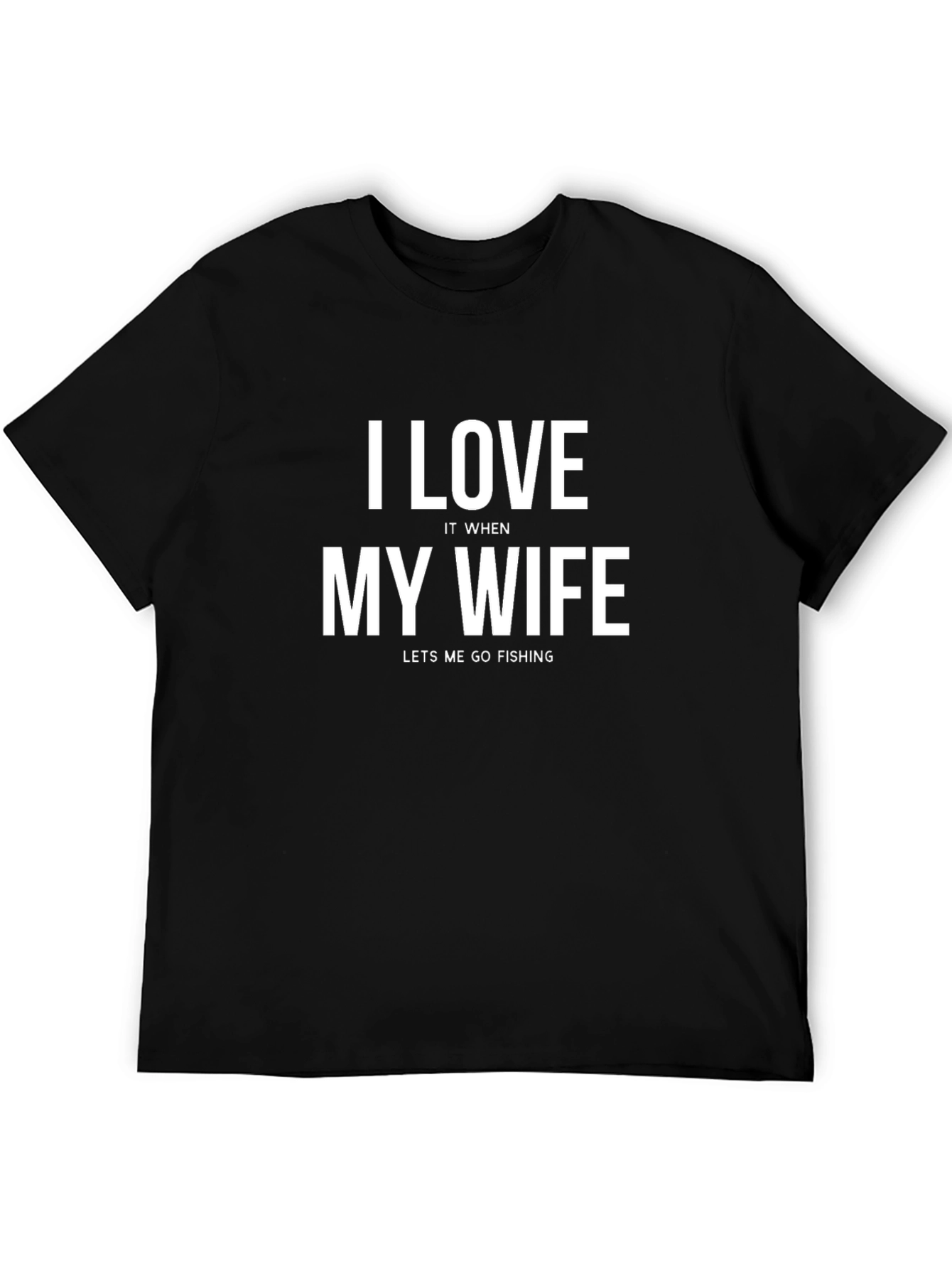 I Love My Wife Funny Fishing T-Shirt