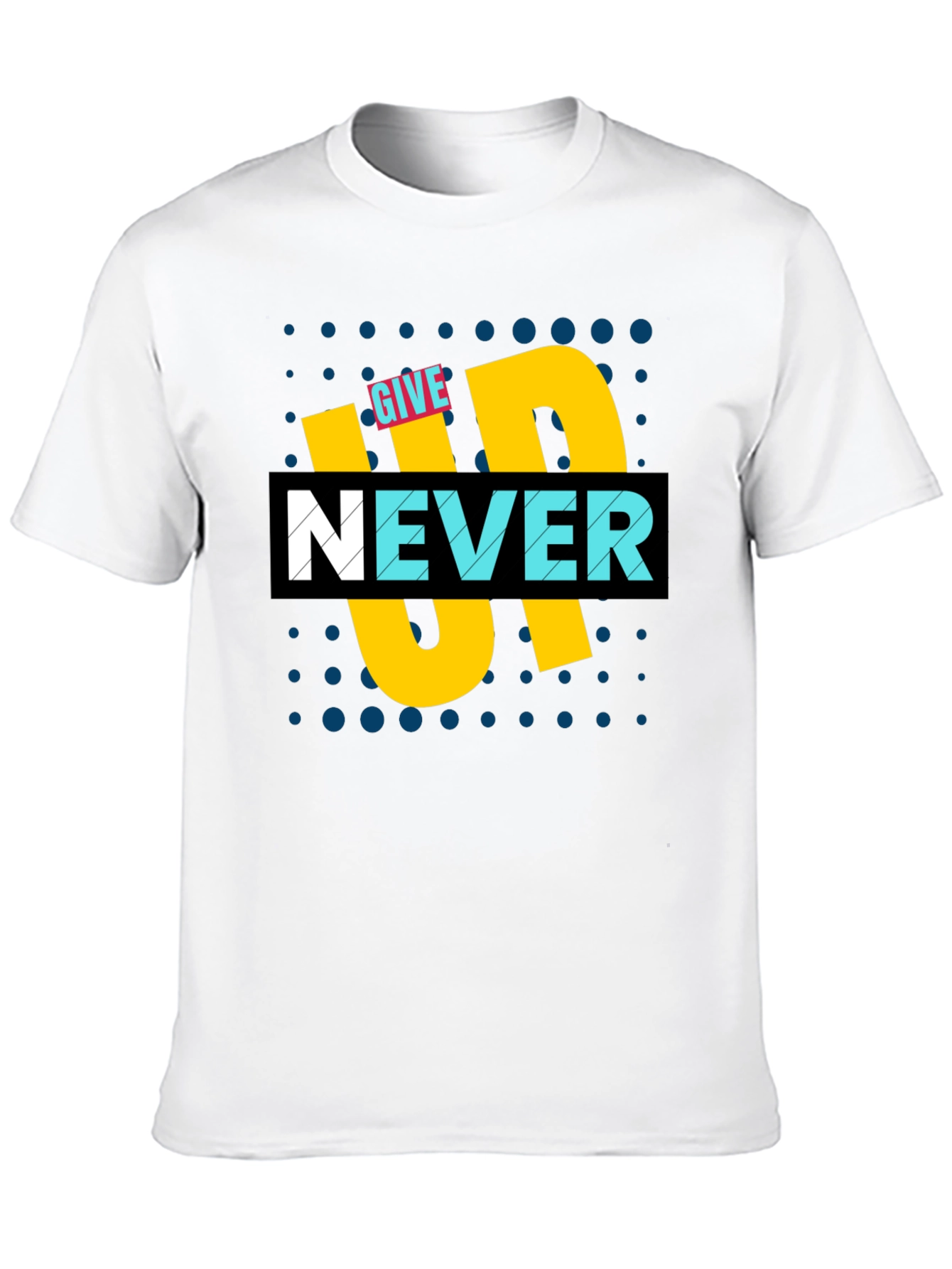 Give Up Never T-Shirt - Motivational Graphic Tee