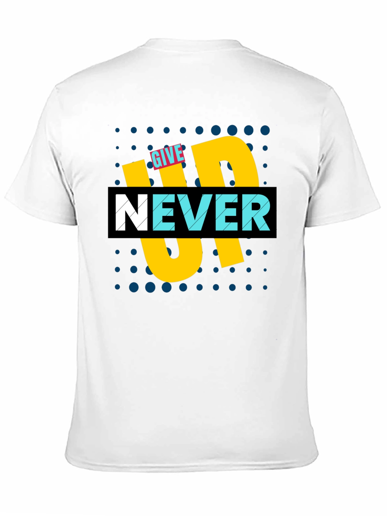 Give Up Never T-Shirt - Motivational Graphic Tee