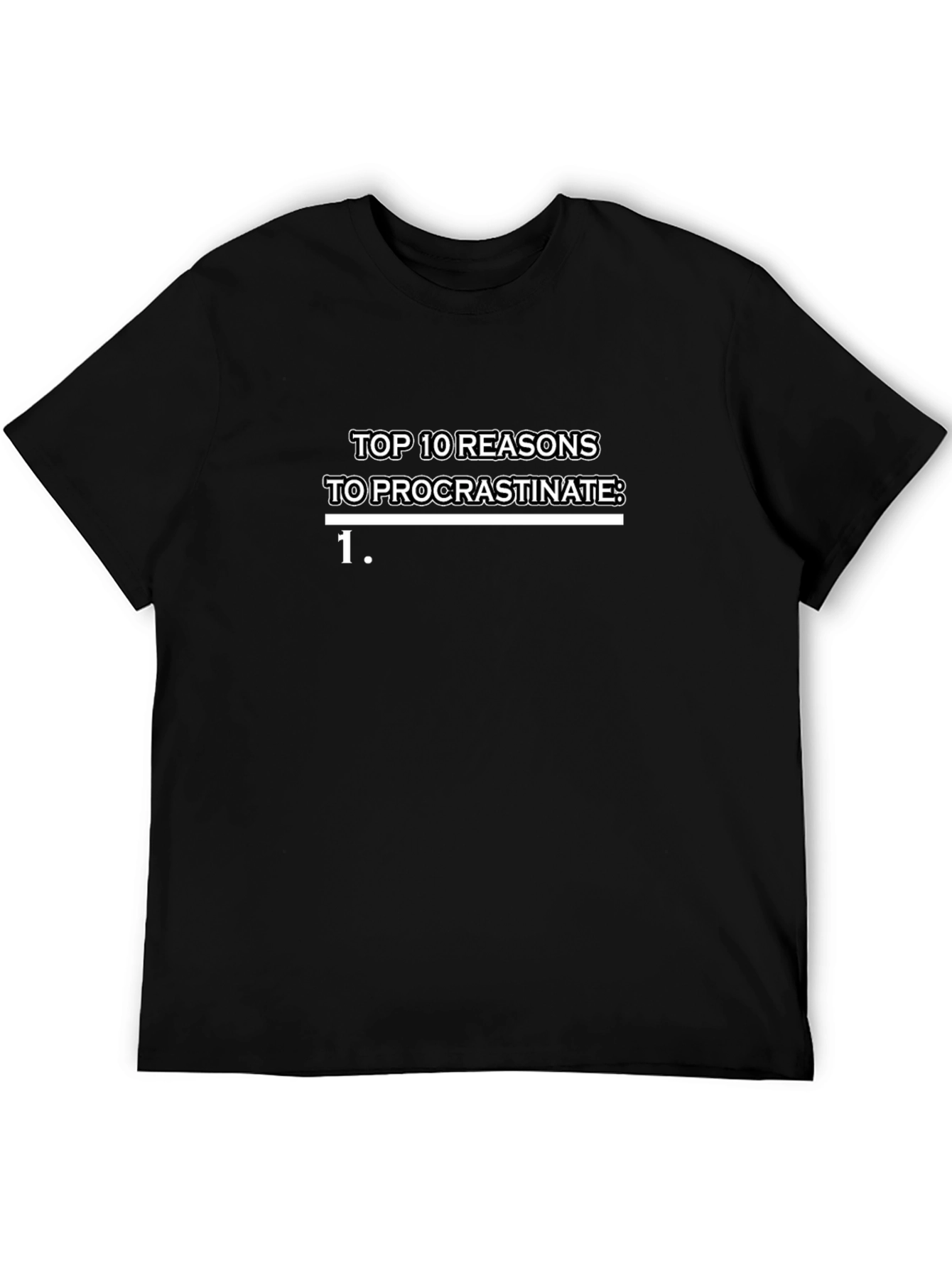 Procrastination Reasons Graphic T-Shirt