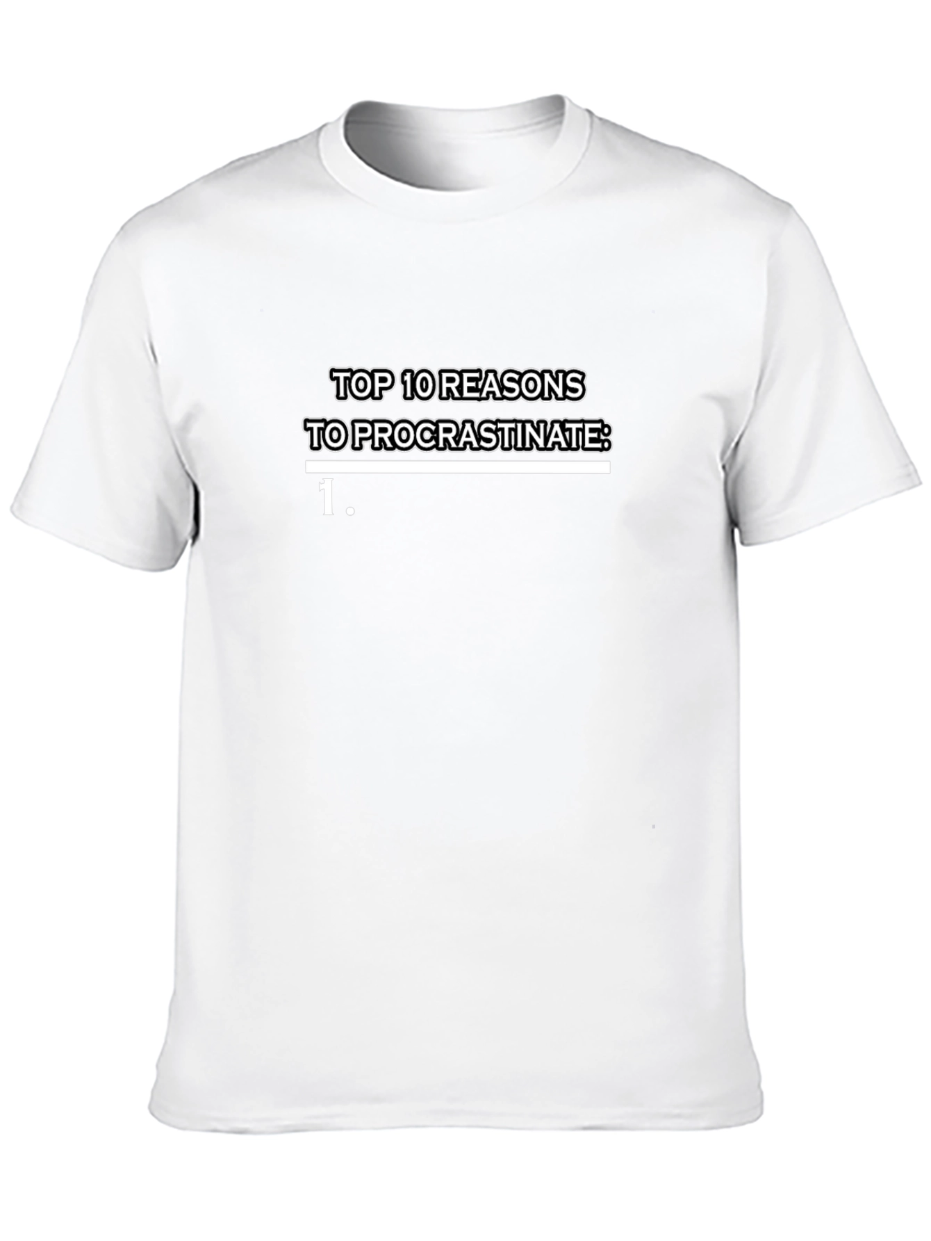 Procrastination Reasons Graphic T-Shirt