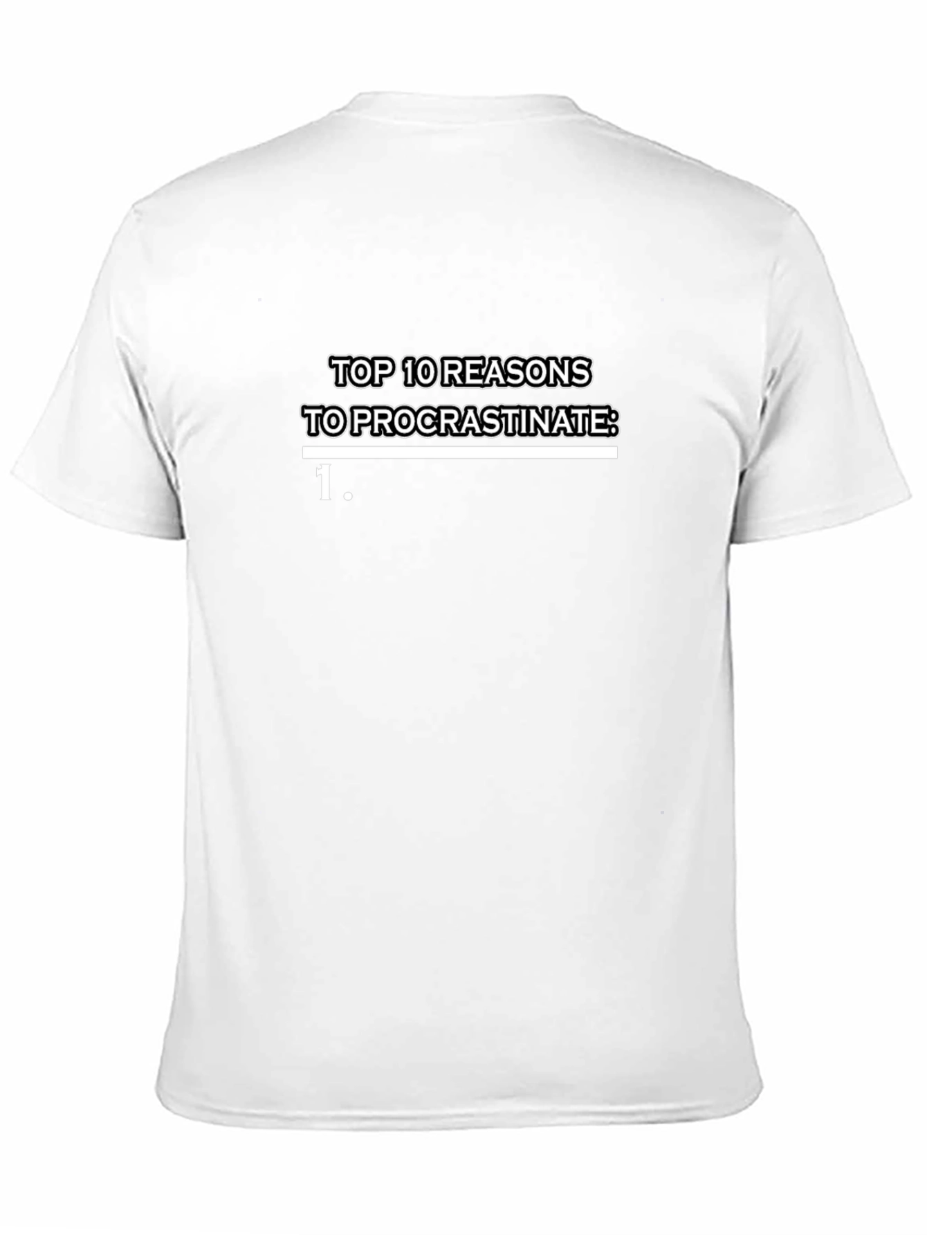 Procrastination Reasons Graphic T-Shirt
