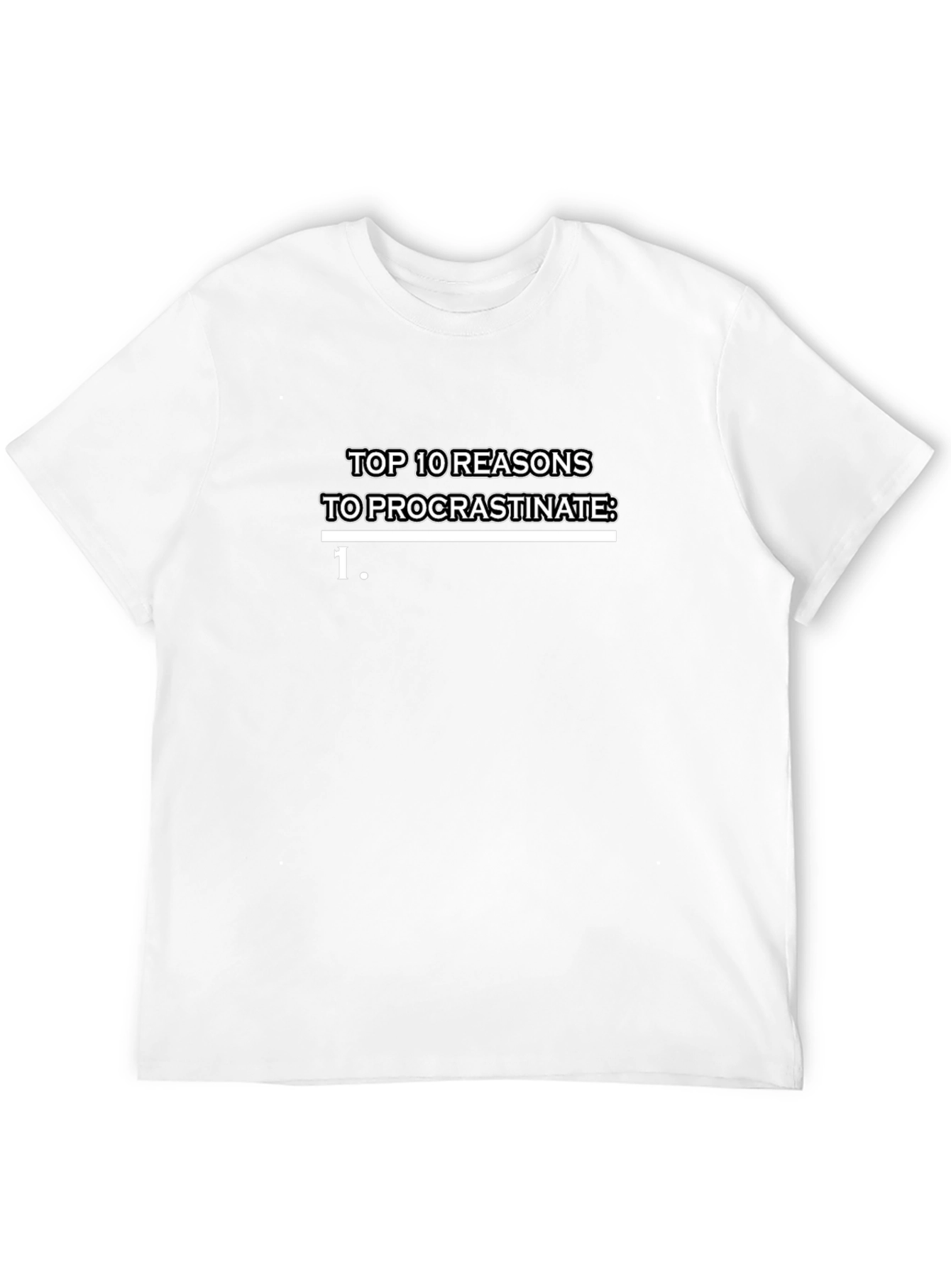 Procrastination Reasons Graphic T-Shirt