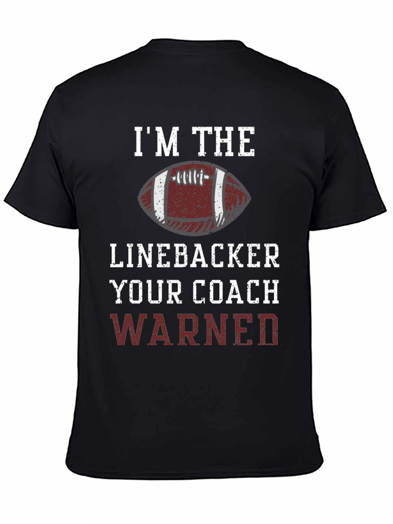 Im The Linebacker Your Coach Warned T-Shirt