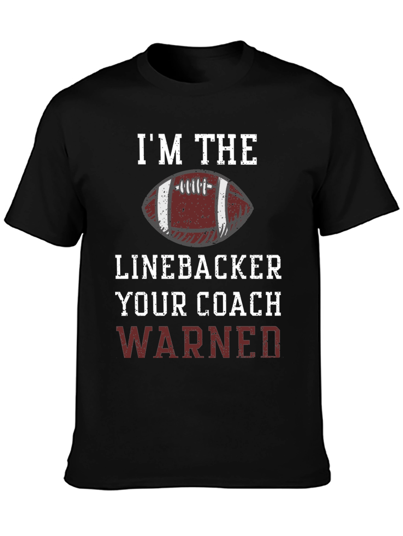 Im The Linebacker Your Coach Warned T-Shirt