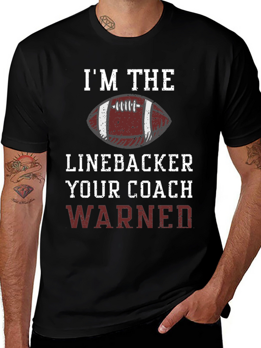 Im The Linebacker Your Coach Warned T-Shirt