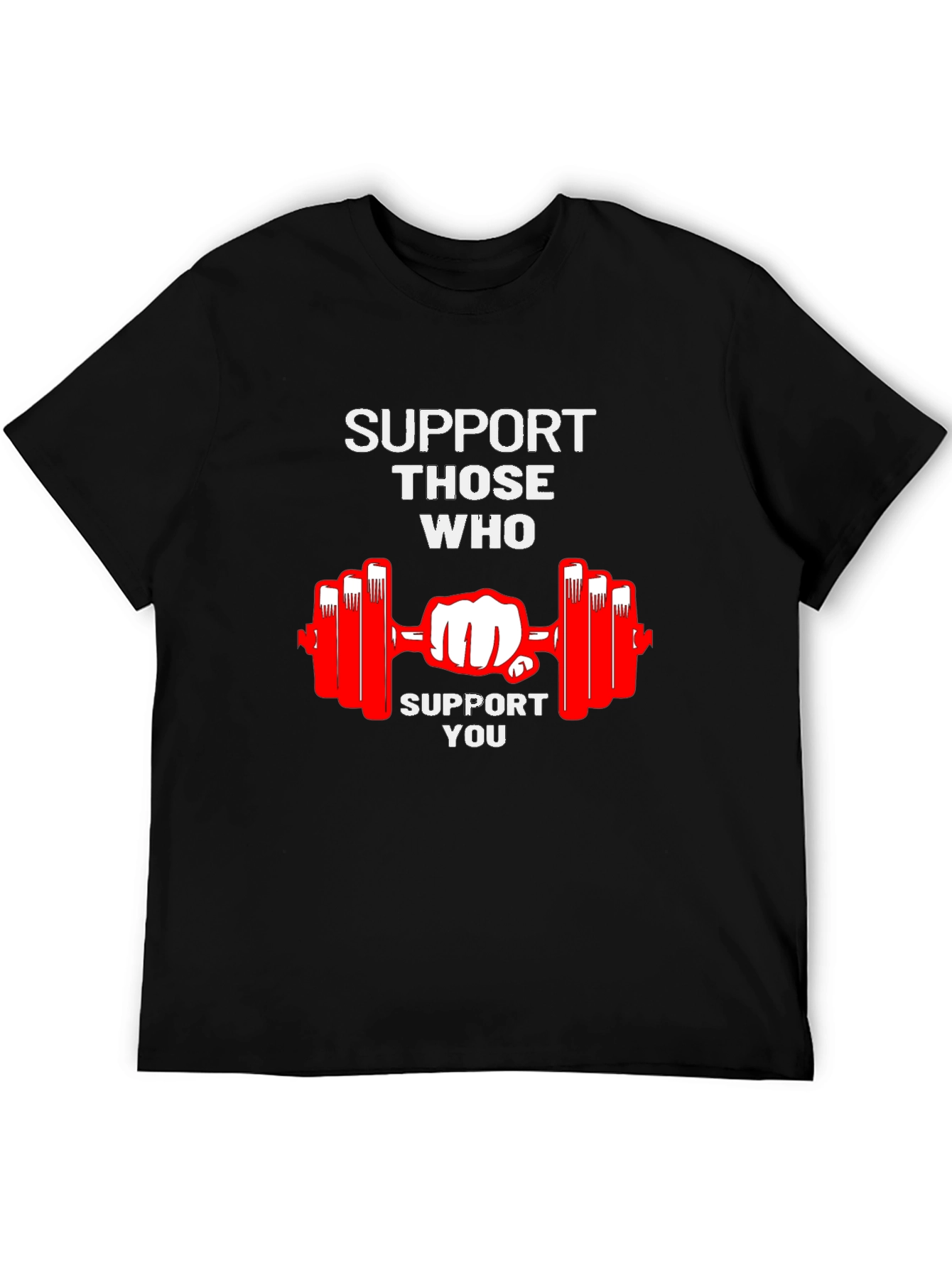 Support Those Who Support You T-Shirt