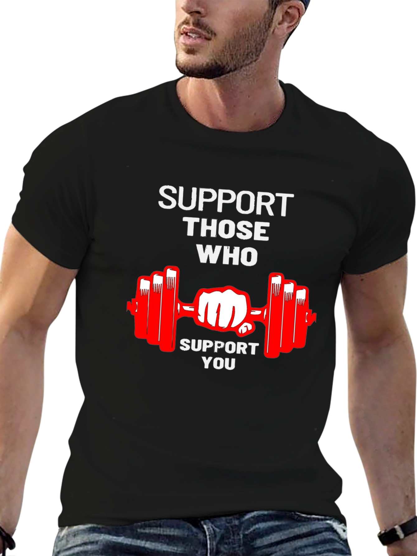 Support Those Who Support You T-Shirt