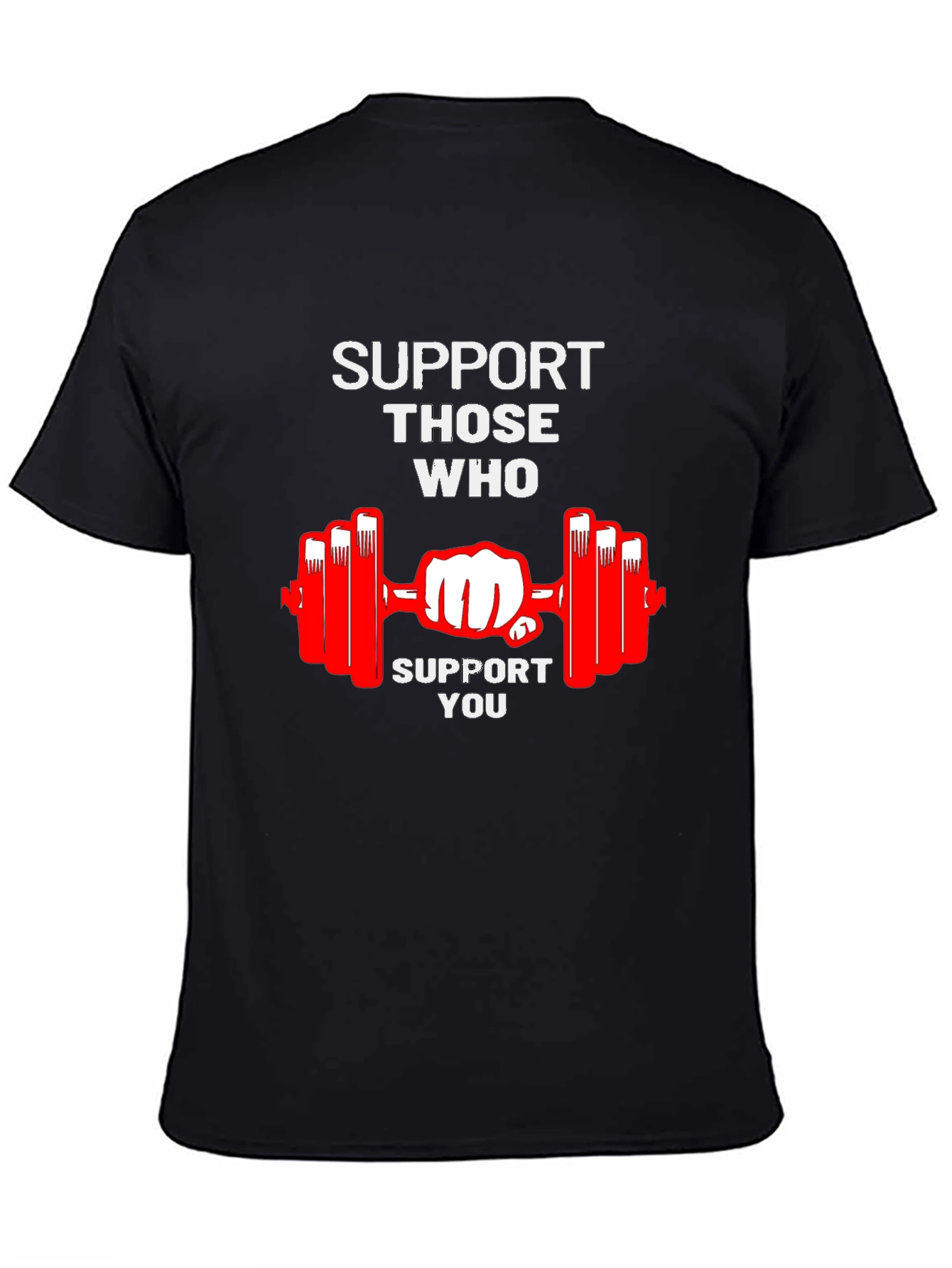 Support Those Who Support You T-Shirt