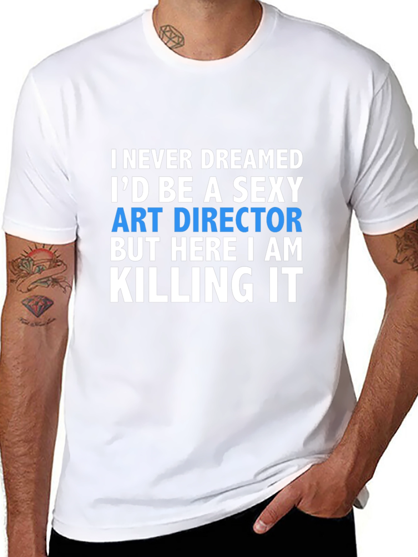 Sexy Art Director T-Shirt - Killing It!