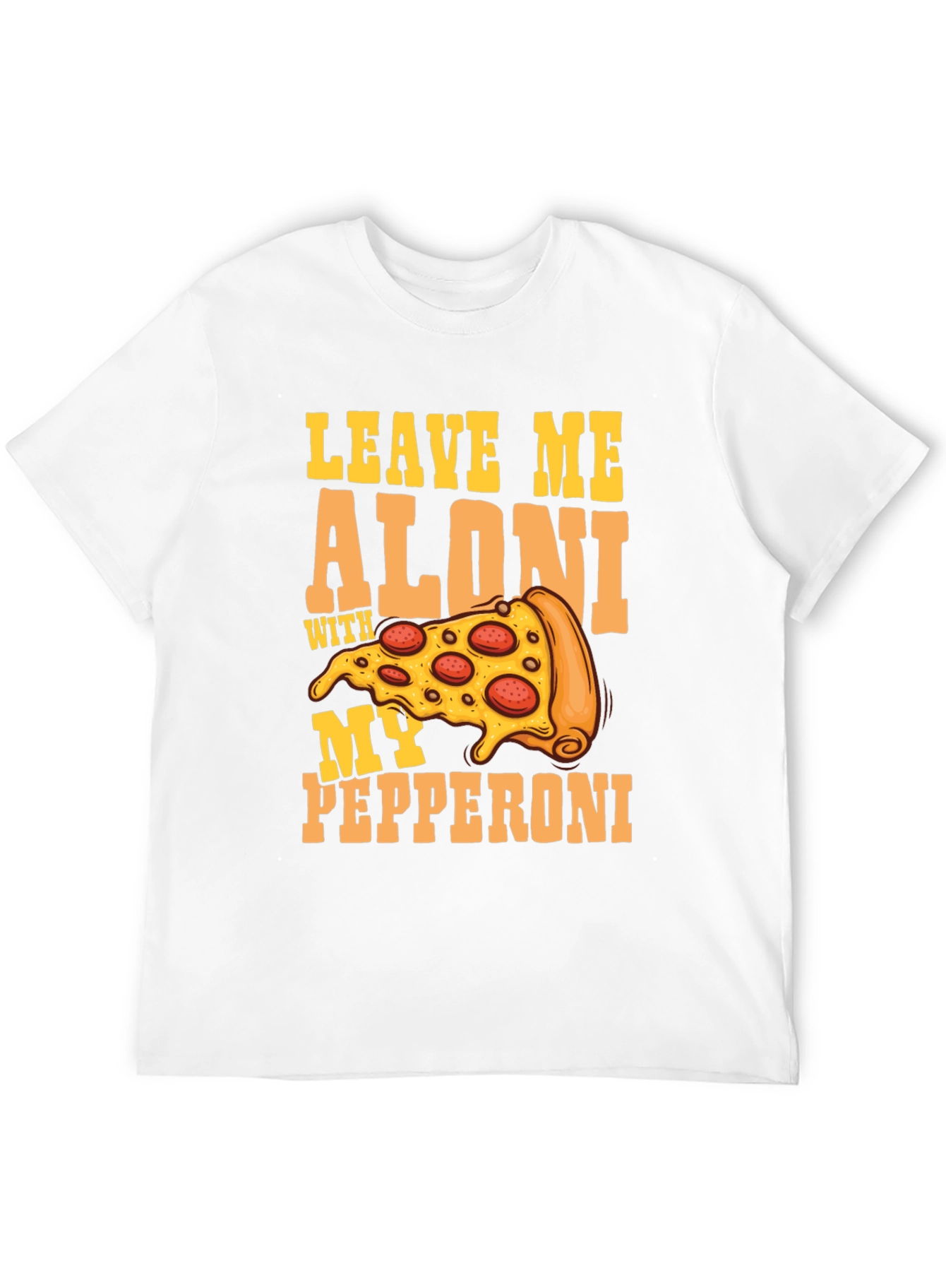 Leave Me Aloni Pizza Graphic Tee - Funny T-Shirt