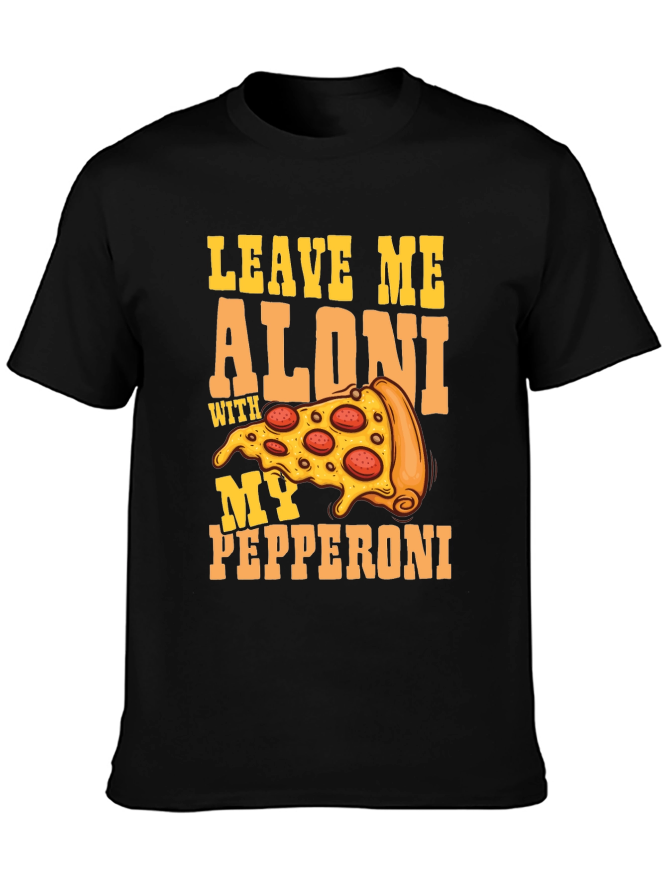 Leave Me Aloni Pizza Graphic Tee - Funny T-Shirt