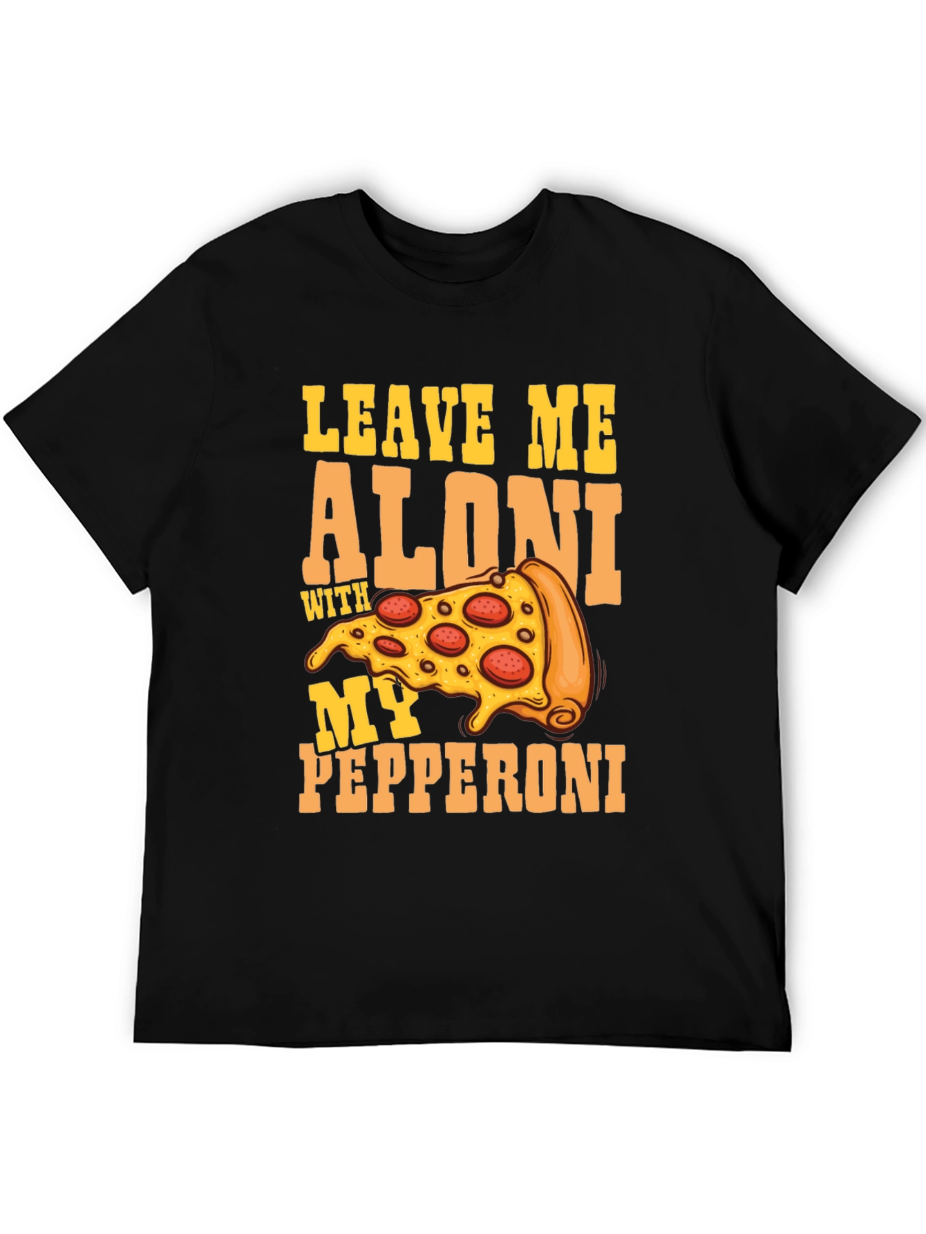 Leave Me Aloni Pizza Graphic Tee - Funny T-Shirt
