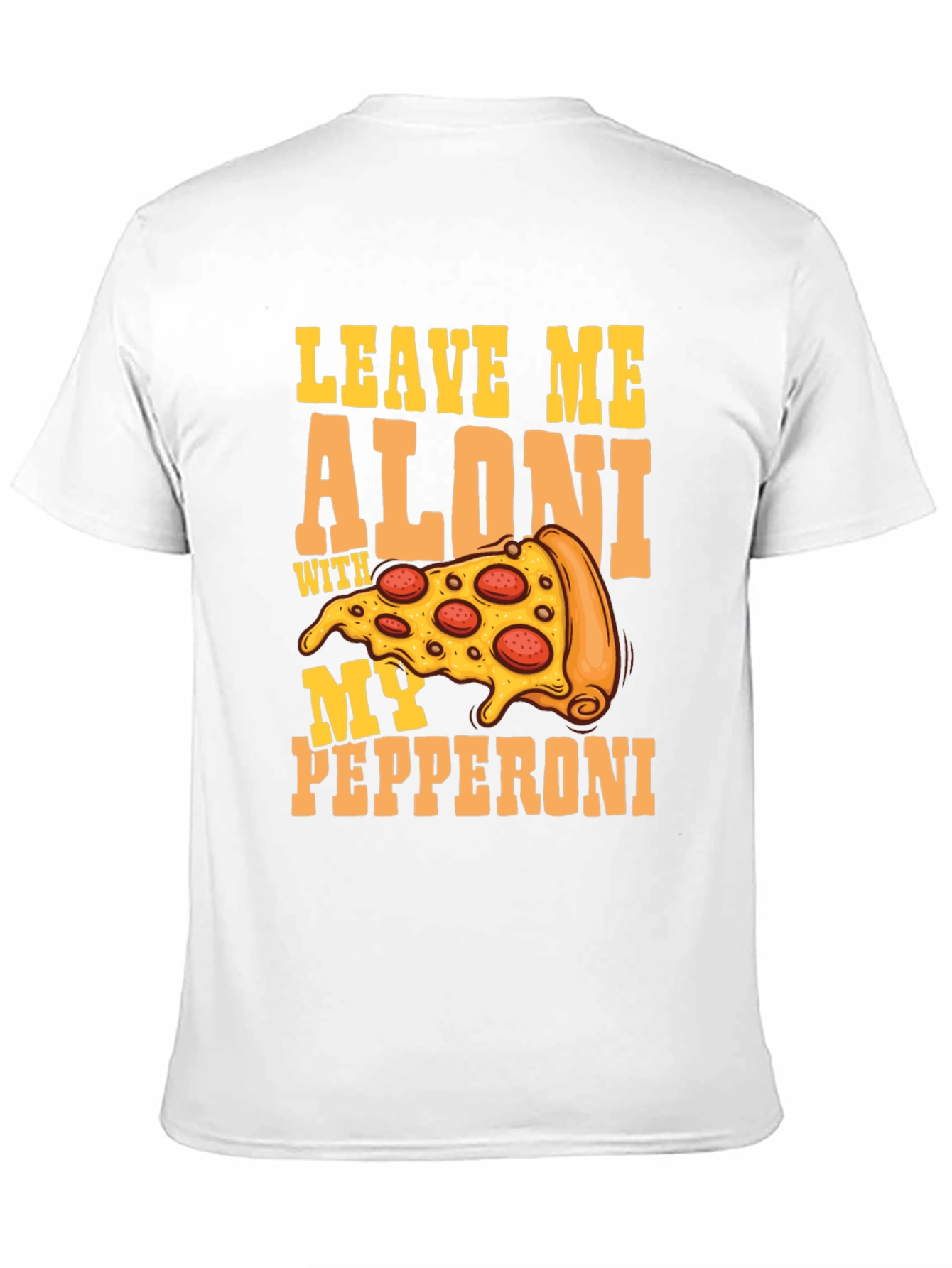 Leave Me Aloni Pizza Graphic Tee - Funny T-Shirt