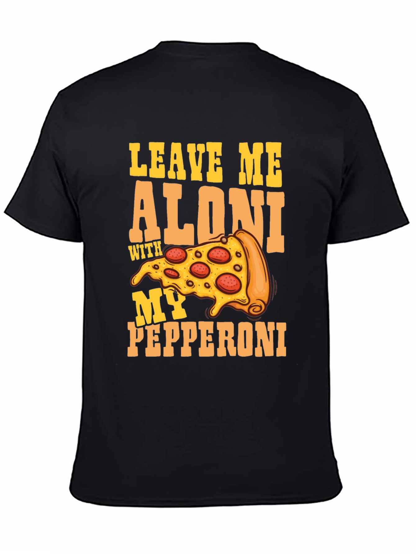 Leave Me Aloni Pizza Graphic Tee - Funny T-Shirt
