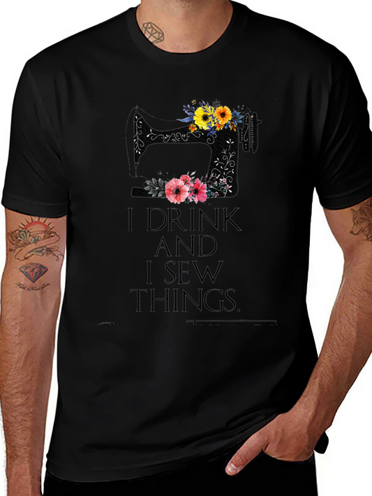 I Drink and I Sew Things - Black T-Shirt