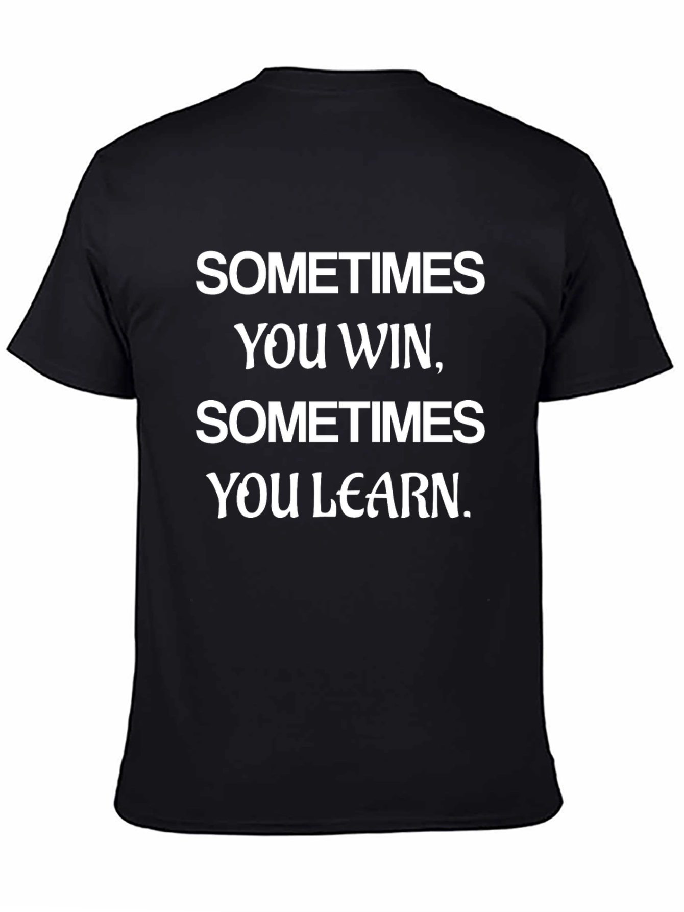 Motivational Black T-Shirt - Sometimes You Win Learn