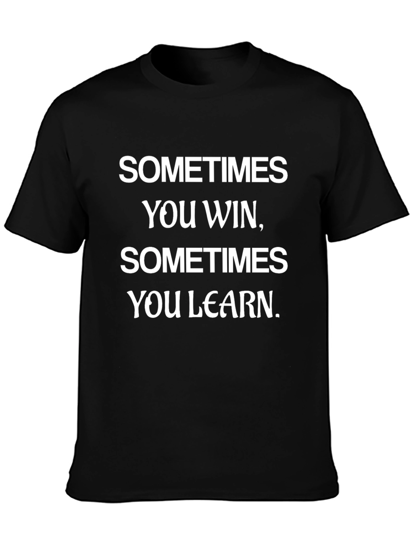 Motivational Black T-Shirt - Sometimes You Win Learn