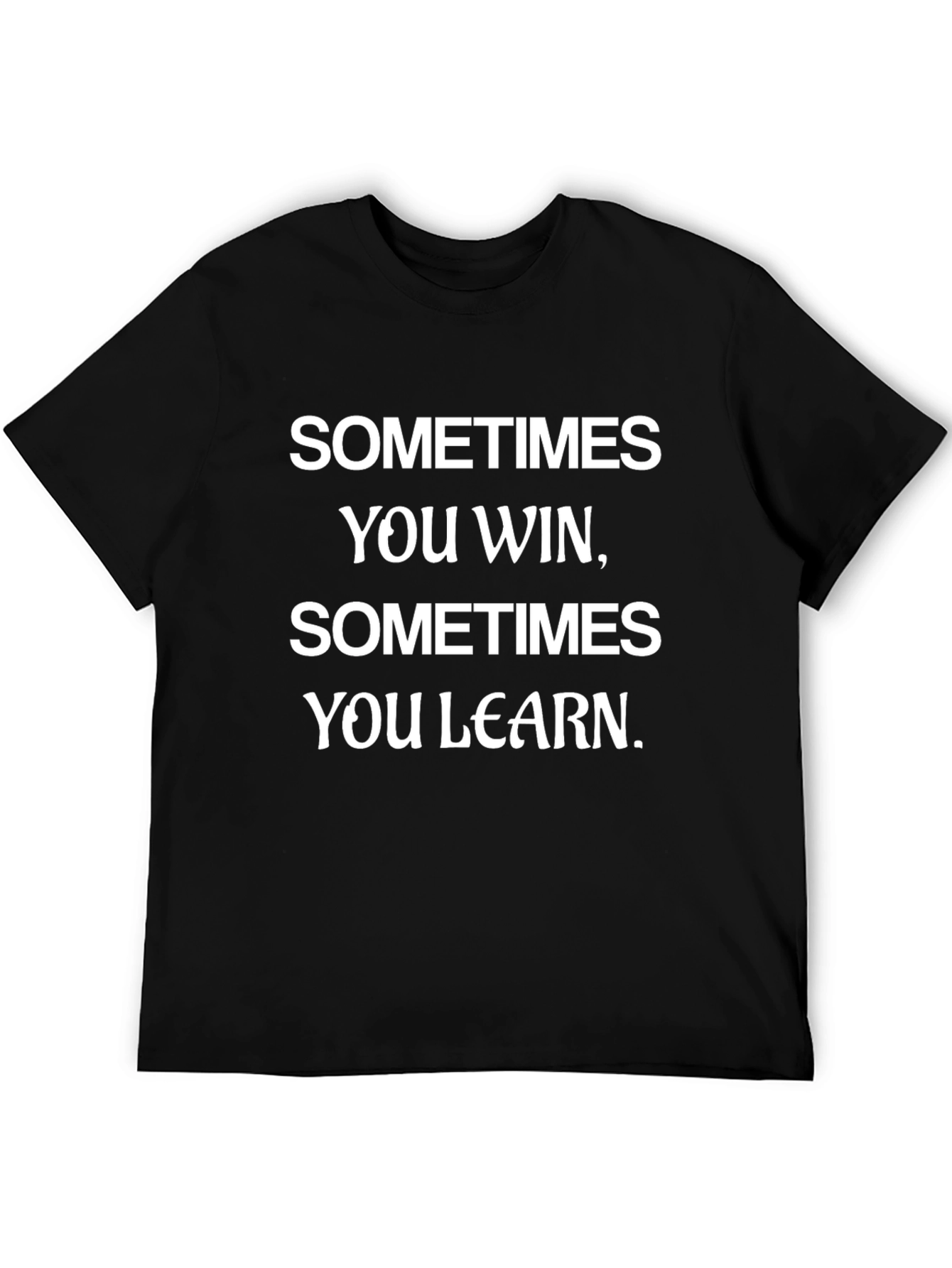 Motivational Black T-Shirt - Sometimes You Win Learn