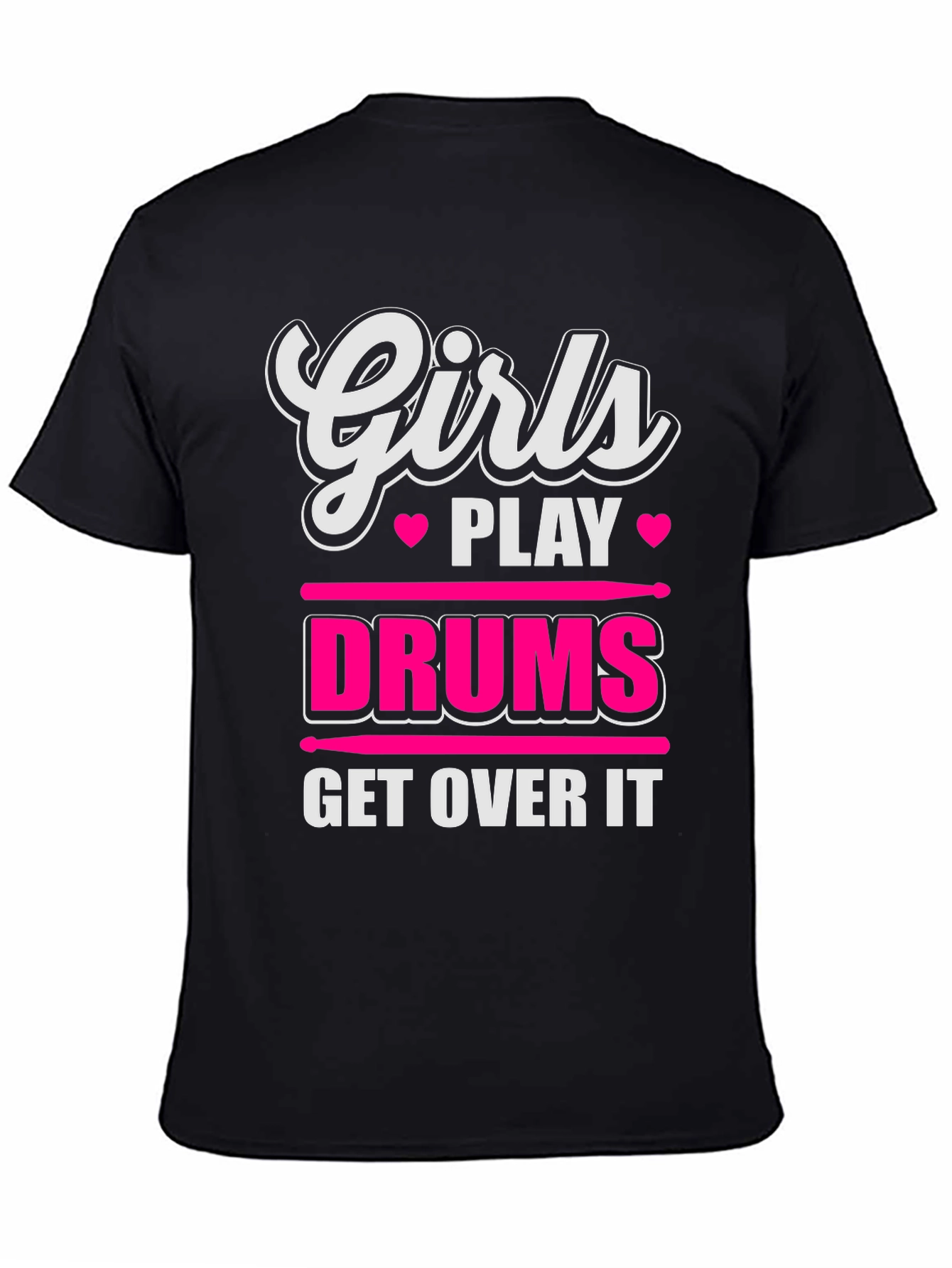 Girls Play Drums T-Shirt - Get Over It!