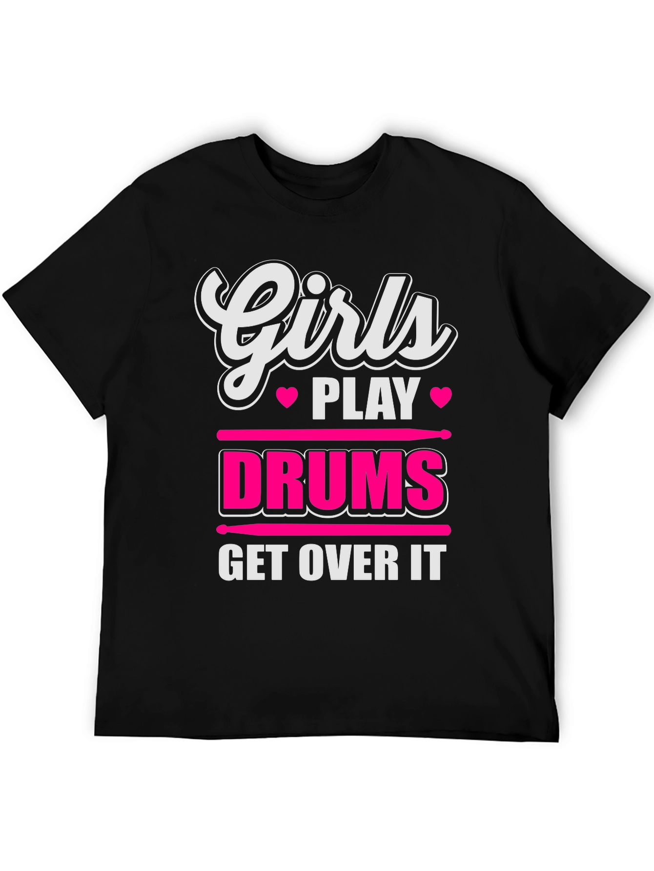Girls Play Drums T-Shirt - Get Over It!