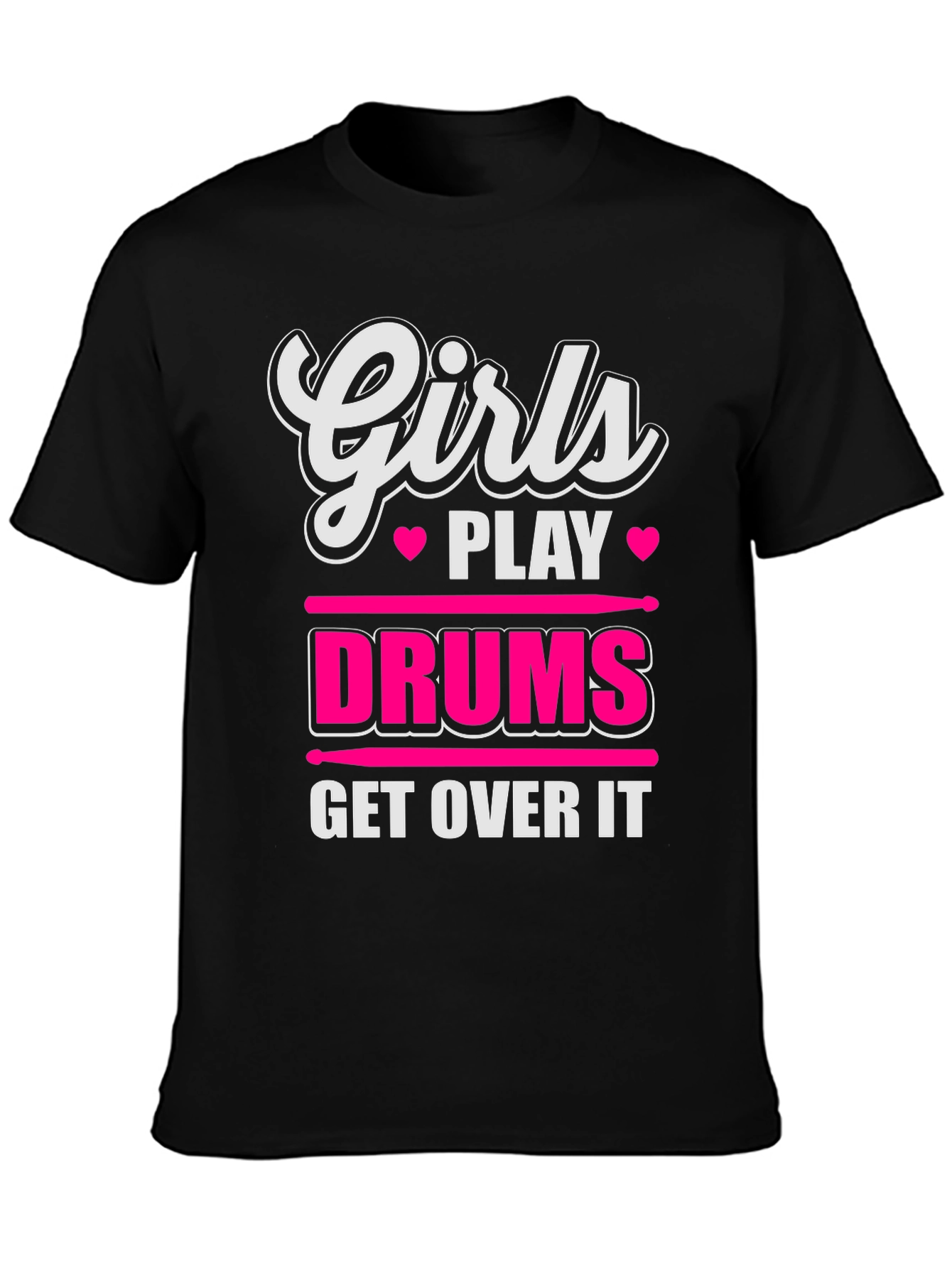 Girls Play Drums T-Shirt - Get Over It!