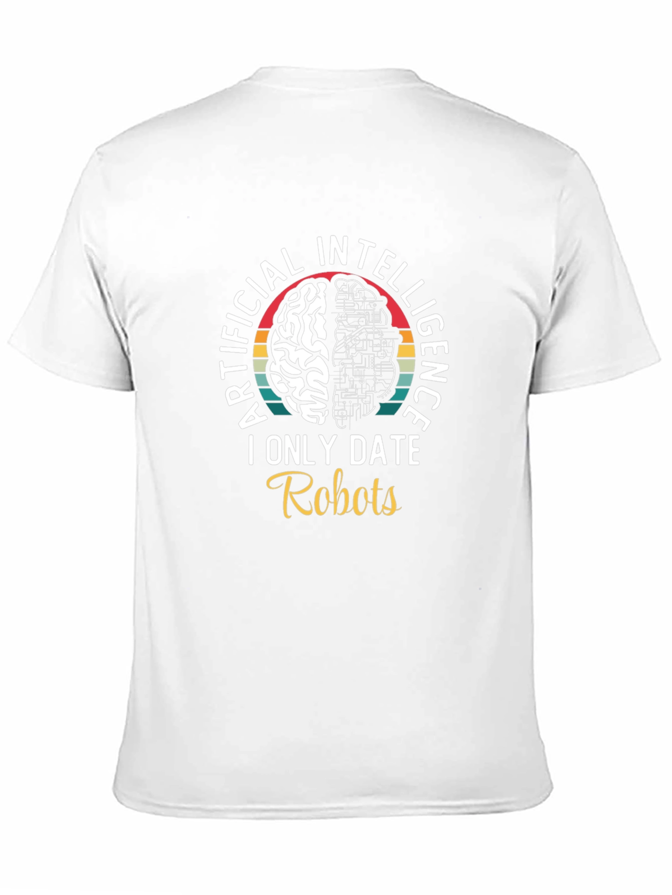 Artificial Intelligence I Only Date Robots T-Shirt