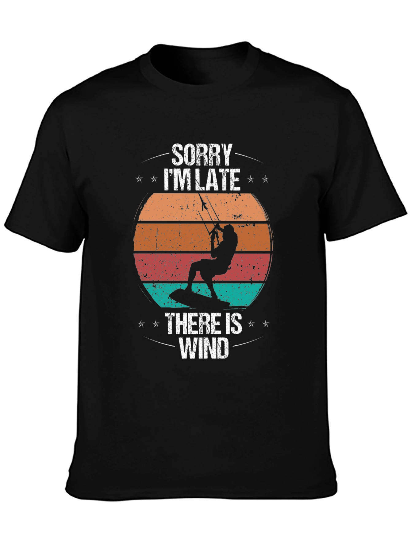 Sorry Im Late There Is Wind Kitesurfing T-Shirt