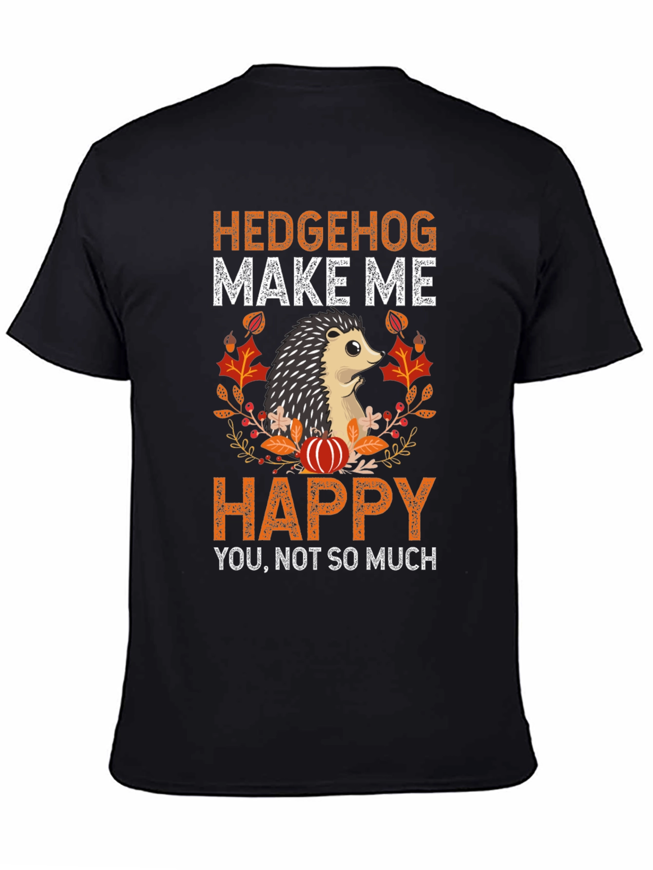 Hedgehog Make Me Happy T-Shirt