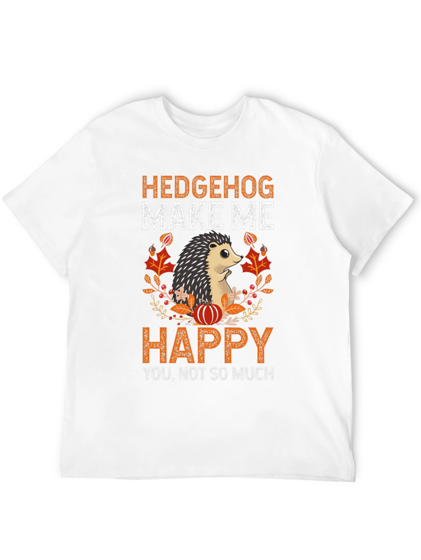 Hedgehog Make Me Happy T-Shirt