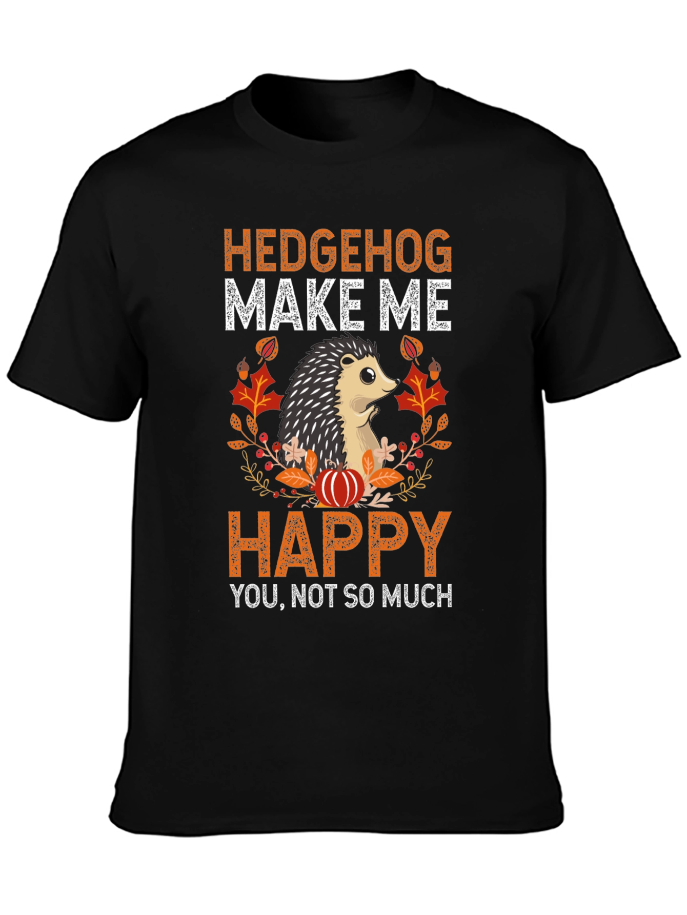 Hedgehog Make Me Happy T-Shirt