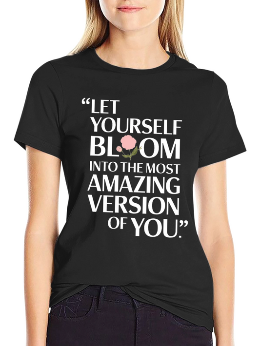 Bloom Graphic T-Shirt - Inspirational Quote
