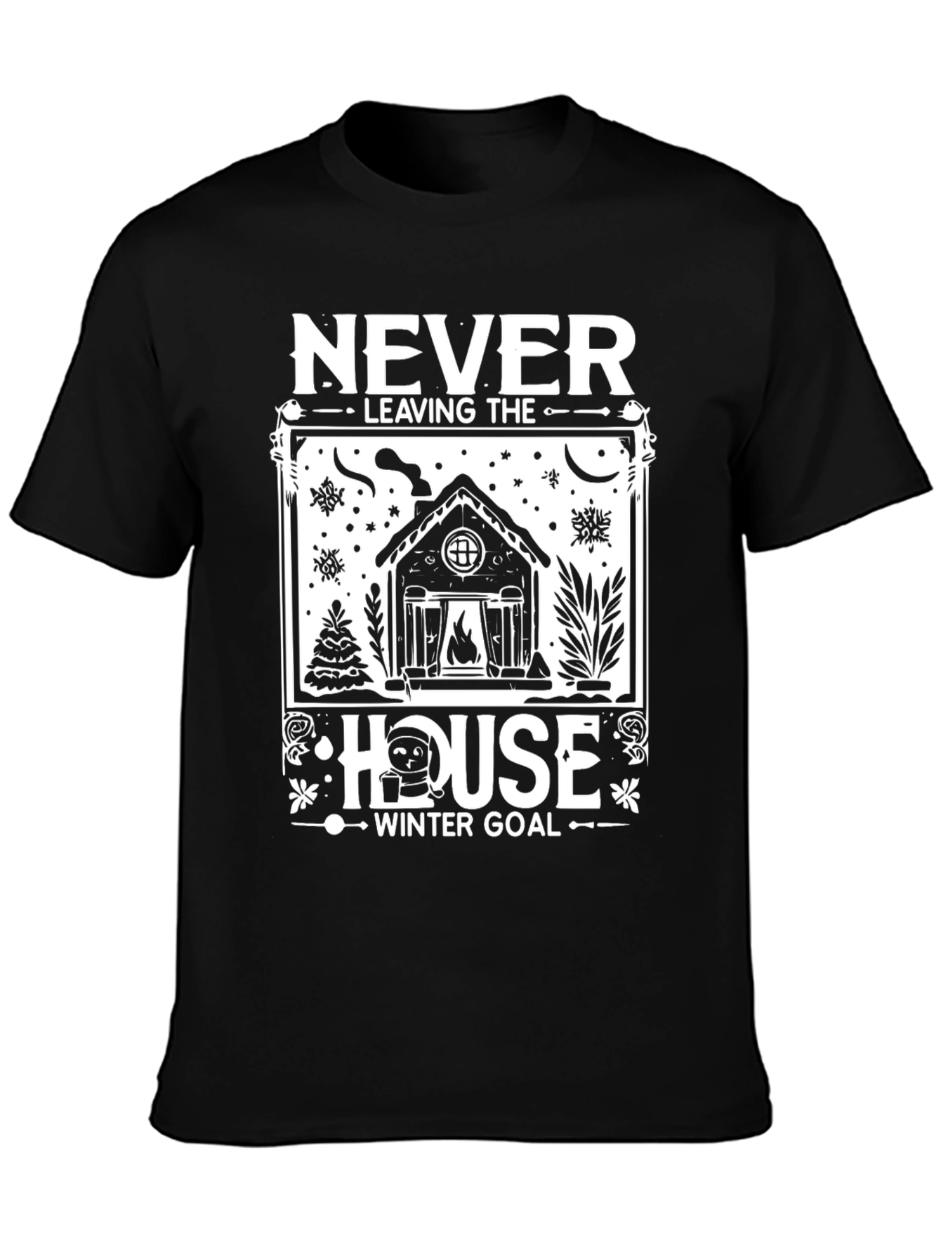 Never Leaving The House Winter Goal T-Shirt