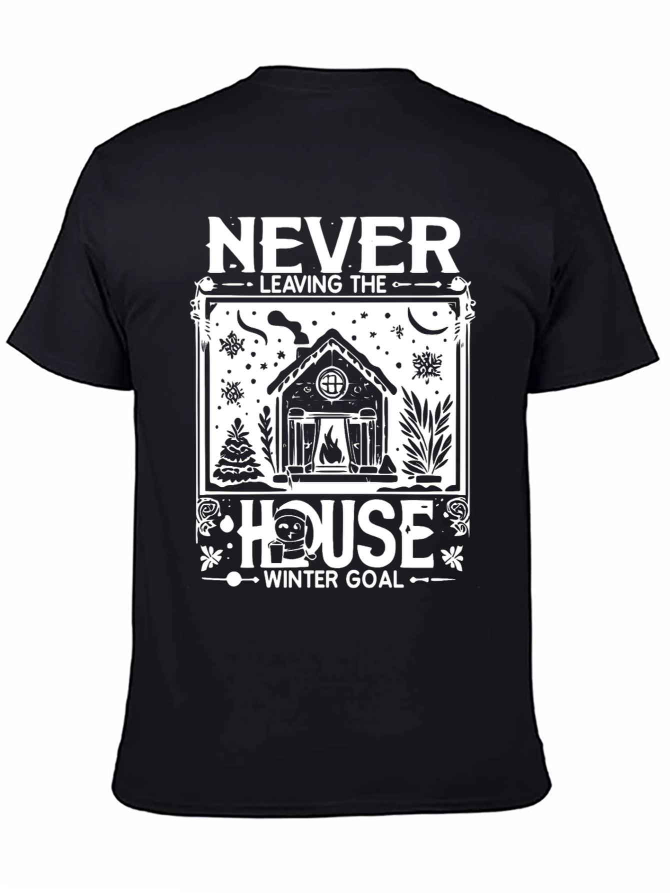 Never Leaving The House Winter Goal T-Shirt