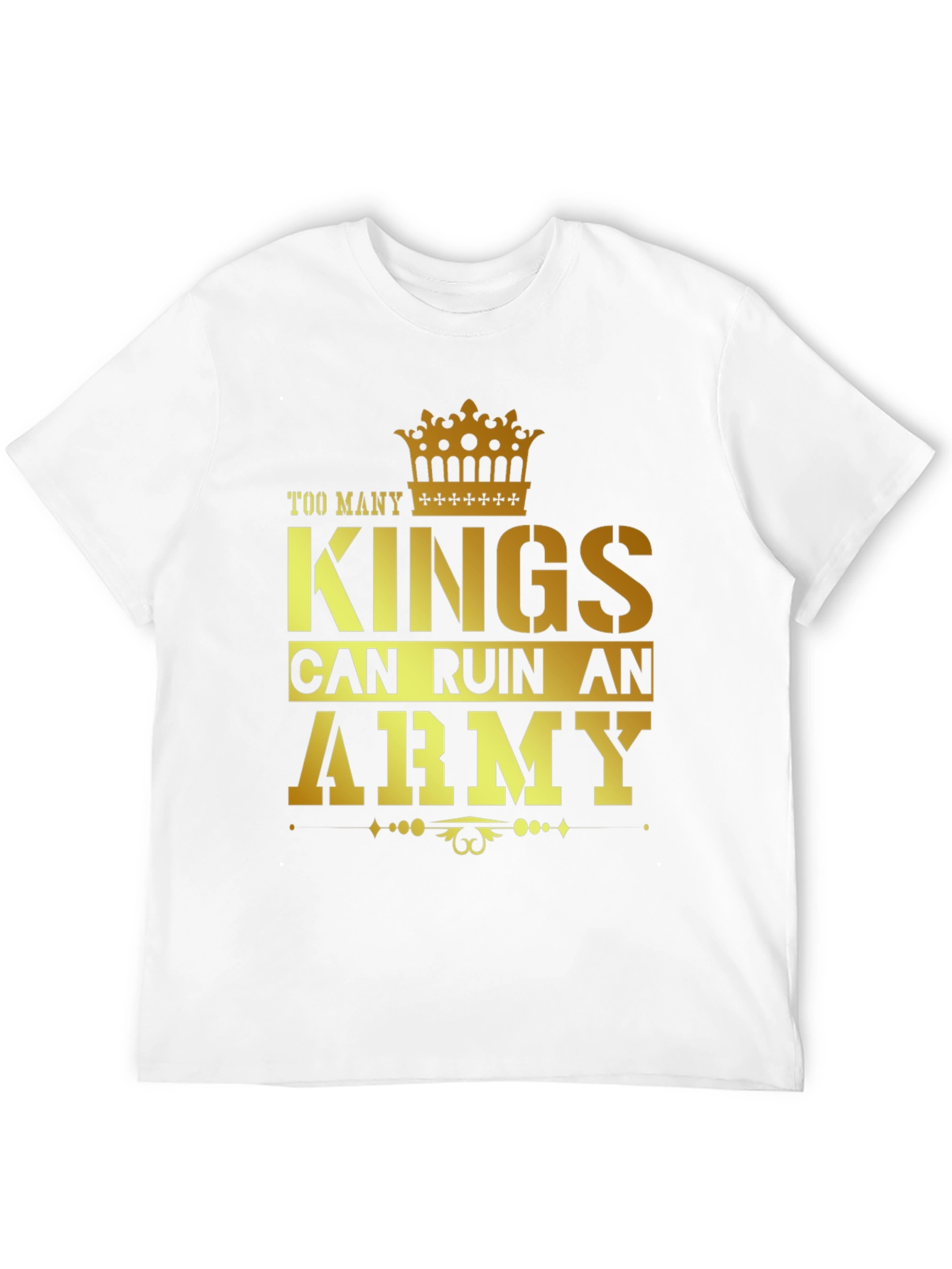 Kings Can Ruin An Army Graphic T-Shirt