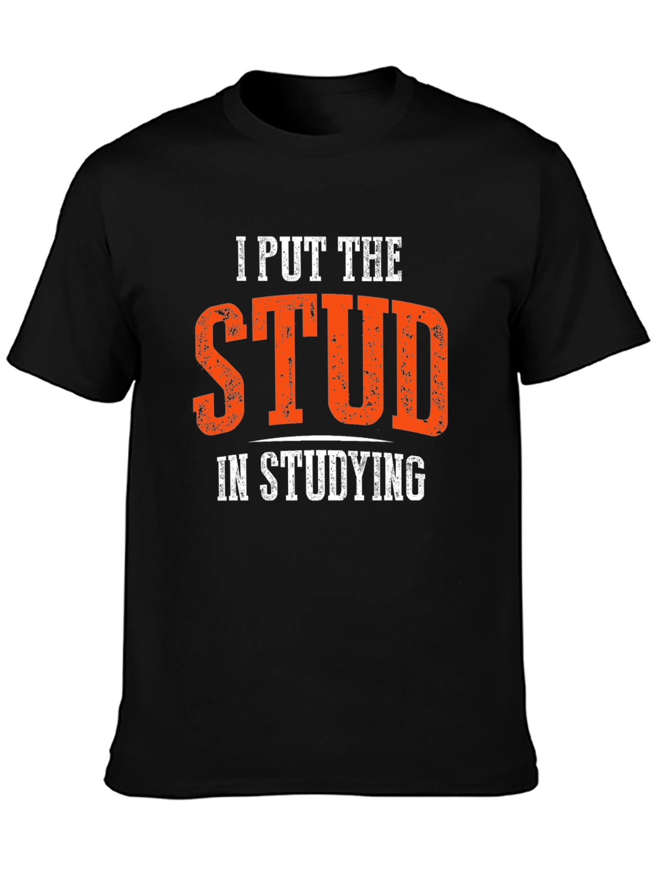 I Put the Stud in Studying T-Shirt