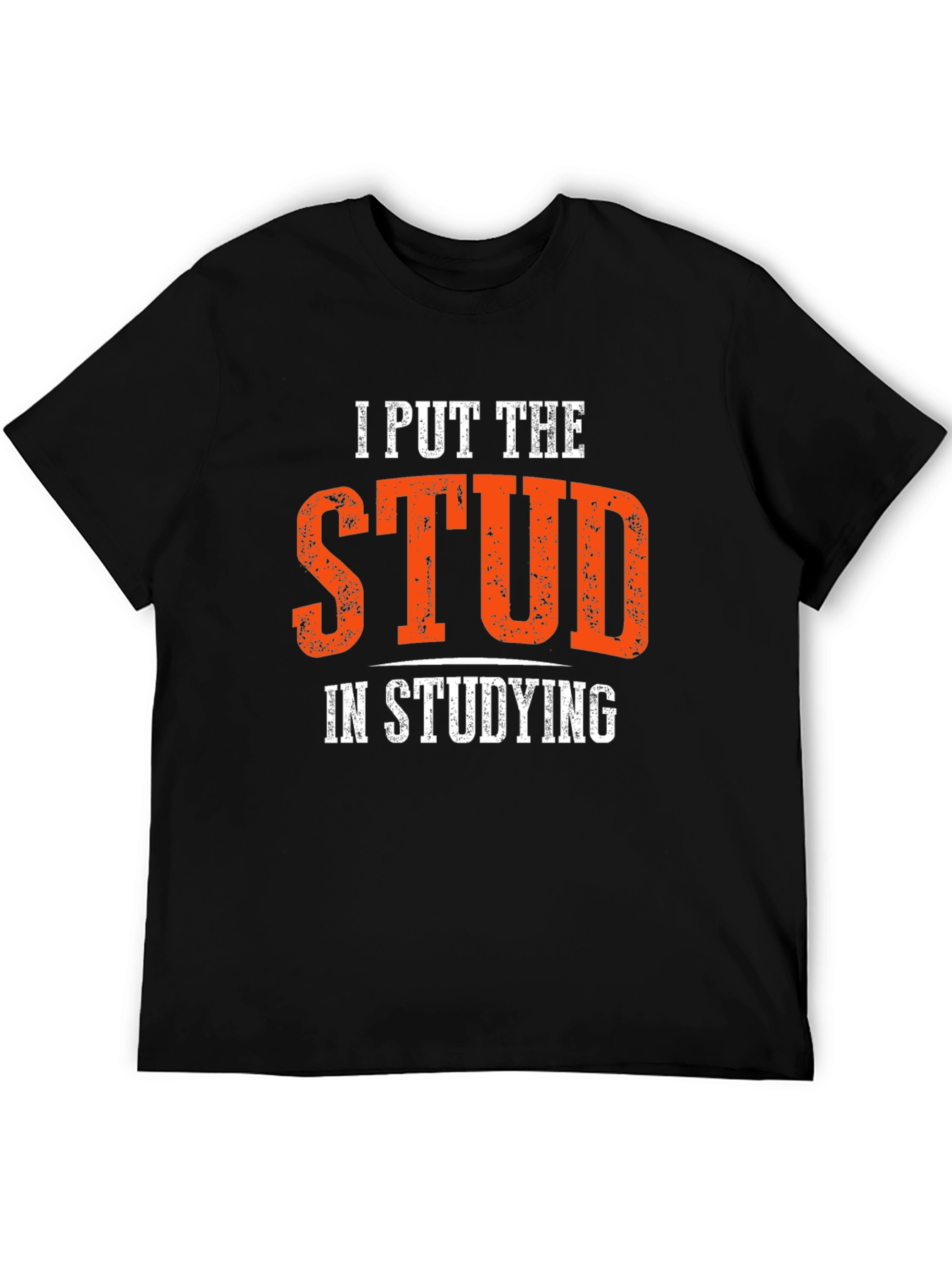 I Put the Stud in Studying T-Shirt